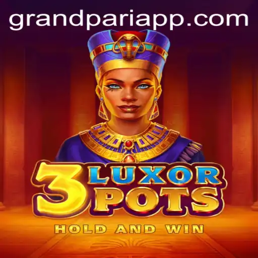 Dive into the World of 3LuxorPots: A GrandPari Adventure