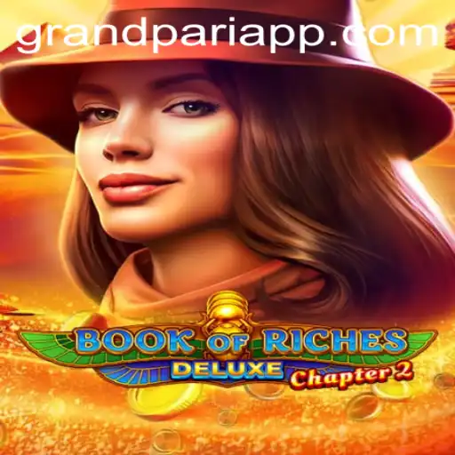 Exploring the Thrilling World of Book of Riches Deluxe Chapter 2 and Grand Pari
