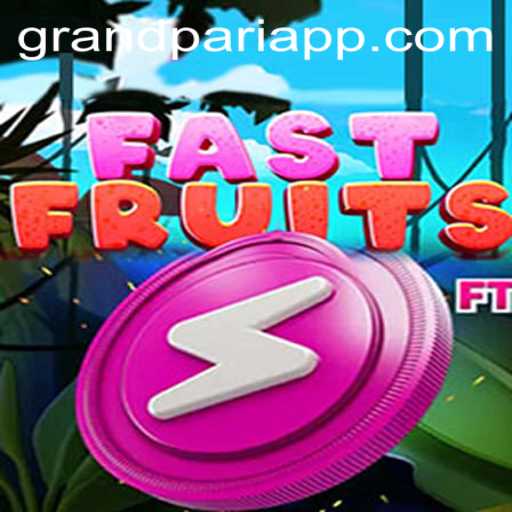 Exploring the Thrilling World of FastFruits and the Rise of GrandPari