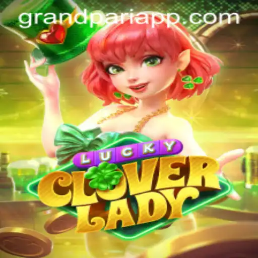 LuckyCloverLady: A GrandPari Adventure