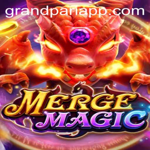 Discover the Enchanting World of MergeMagic and the Thrills of GrandPari