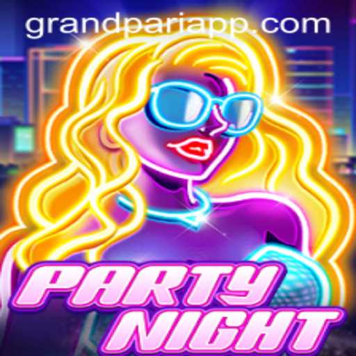 Exploring the Exciting World of PartyNight: A New Gaming Sensation with GrandPari